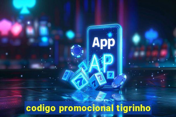 codigo promocional tigrinho